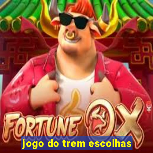 jogo do trem escolhas